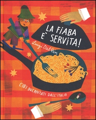 La fiaba è servita! Cibi incantati dall'Italia - Librerie.coop