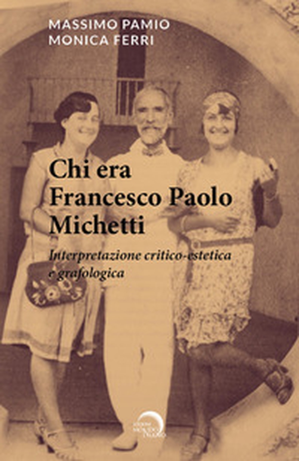 Chi era Francesco Paolo Michetti. Interpretazione critico-estetica e grafologica - Librerie.coop Chi era Francesco Paolo Michetti. Interpretazione critico-estetica e grafologica - Librerie.coop