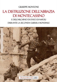 La distruzione dell'Abbazia di Montecassino. E dell'Archivio di Stato di Napoli durante la Seconda guerra mondiale - Librerie.coop La distruzione dell'Abbazia di Montecassino. E dell'Archivio di Stato di Napoli durante la Seconda guerra mondiale - Librerie.coop