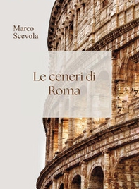 Le ceneri di Roma - Librerie.coop