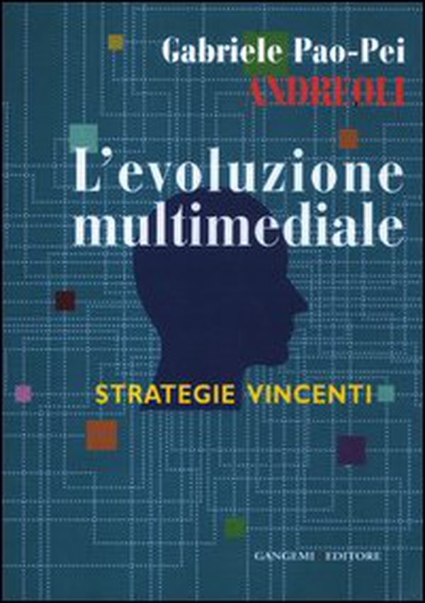 L'evoluzione multimediale. Strategie vincenti - Librerie.coop L'evoluzione multimediale. Strategie vincenti - Librerie.coop