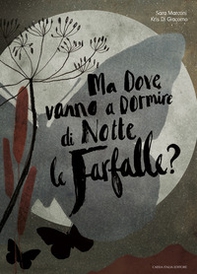 Ma dove vanno a dormire di notte le farfalle? - Librerie.coop Ma dove vanno a dormire di notte le farfalle? - Librerie.coop