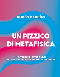 Pizzico metafisica. Mentalismo, sette raggi, decreti, Saint-Germain, maestri ascesi - Librerie.coop