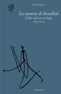 La camera di Stendhal. Il film sull'arte in Italia (1945-1970) - Librerie.coop