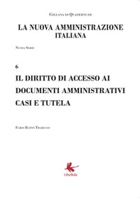 Il diritto di accesso ai documenti amministrativi casi e tutela. Nuova serie - Librerie.coop