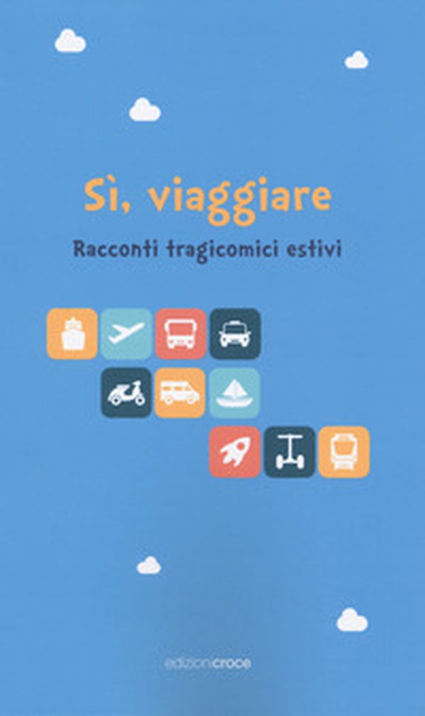 Sì, viaggiare. Racconti tragicomici estivi - Librerie.coop Sì, viaggiare. Racconti tragicomici estivi - Librerie.coop