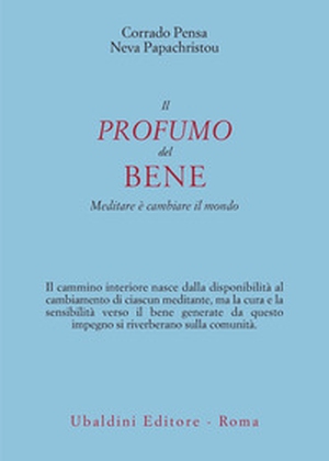 Il profumo del bene. Meditare è cambiare il mondo - Librerie.coop