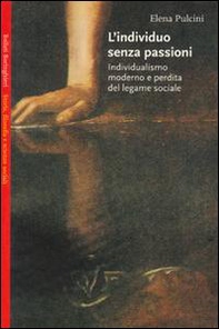 L'individuo senza passioni. Individualismo moderno e perdita del legame sociale - Librerie.coop L'individuo senza passioni. Individualismo moderno e perdita del legame sociale - Librerie.coop