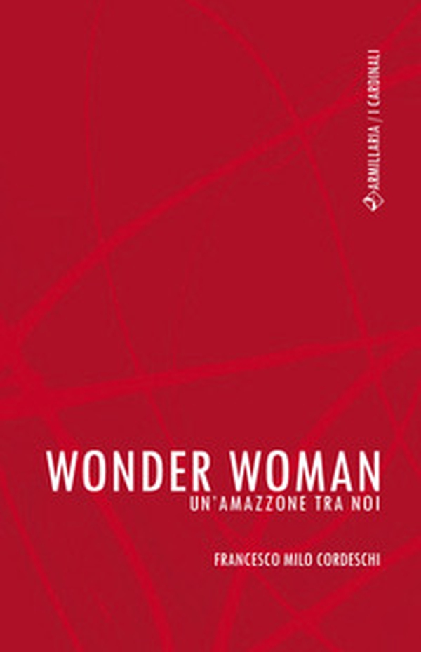 Wonder Woman. Un'amazzone tra noi - Librerie.coop Wonder Woman. Un'amazzone tra noi - Librerie.coop