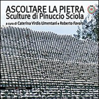 Ascoltare la pietra. Sculture di Pinuccio Sciola - Librerie.coop Ascoltare la pietra. Sculture di Pinuccio Sciola - Librerie.coop