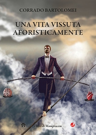 Una vita vissuta aforisticamente - Librerie.coop