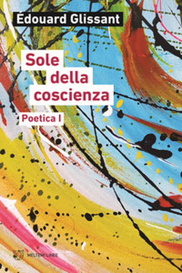 Sole della coscienza. Poetica - Librerie.coop Sole della coscienza. Poetica - Librerie.coop
