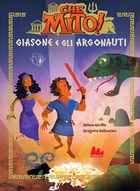 Giasone e gli argonauti. Che mito! - Librerie.coop