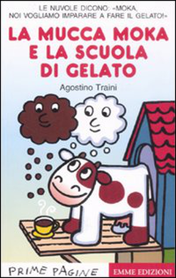 La mucca Moka e la scuola di gelato. Stampatello maiuscolo - Librerie.coop La mucca Moka e la scuola di gelato. Stampatello maiuscolo - Librerie.coop