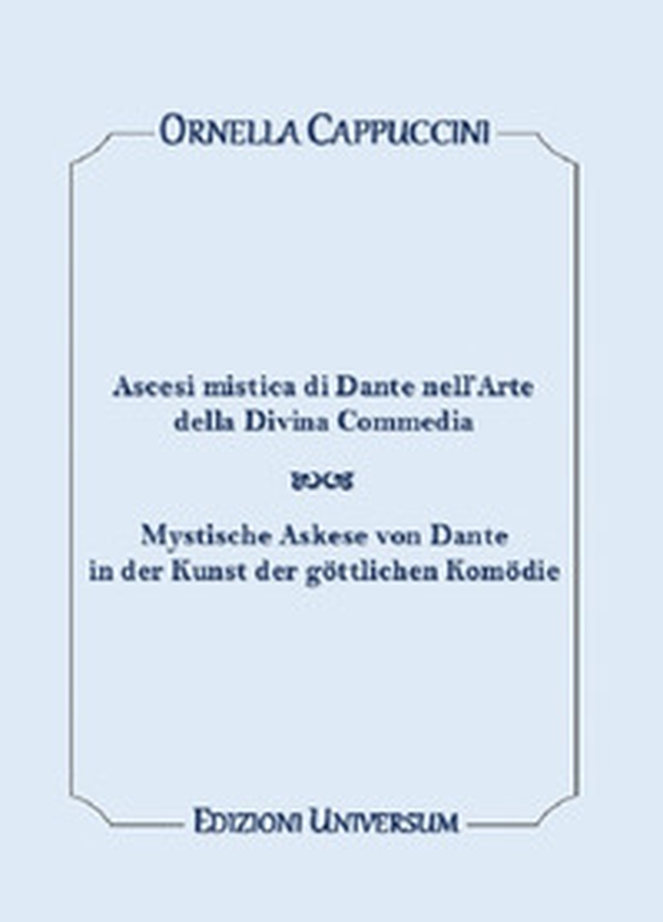 Ascesi mistica di Dante nell'arte della Divina Commedia. Ediz. italiana e tedesca - Librerie.coop Ascesi mistica di Dante nell'arte della Divina Commedia. Ediz. italiana e tedesca - Librerie.coop