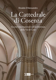 La cattedrale di Cosenza accenti internazionali sull'architettura della Val di Crati - Librerie.coop La cattedrale di Cosenza accenti internazionali sull'architettura della Val di Crati - Librerie.coop