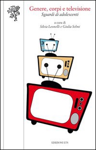 Genere, corpi e televisione. Sguardi di adolescenti - Librerie.coop