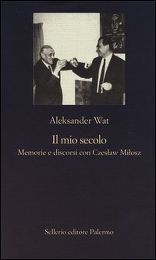Il mio secolo. Memorie e discorsi con Czeslaw Milosz - Librerie.coop Il mio secolo. Memorie e discorsi con Czeslaw Milosz - Librerie.coop