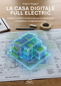 La casa digitale e full electric. Impianti elettrici residenziali per la transizione energetica e la digitalizzazione - Librerie.coop