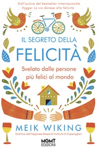 Il segreto della felicità. Svelato dalle persone più felici al mondo - Librerie.coop
