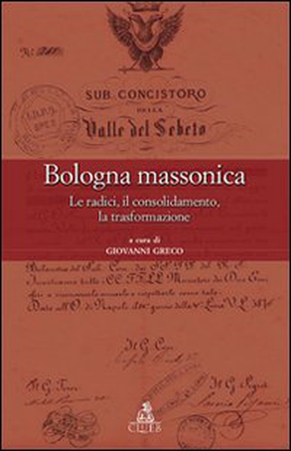 Bologna massonica. Le radici, il consolidamento, la trasformazione - Librerie.coop Bologna massonica. Le radici, il consolidamento, la trasformazione - Librerie.coop