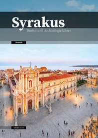 Syrakus. Kunst- und Archäologieführer - Librerie.coop