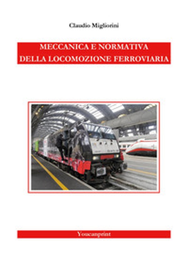 Meccanica e normativa della locomozione ferroviaria - Librerie.coop
