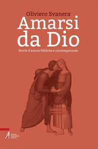 Amarsi da Dio. Storie d'amore bibliche e contemporanee - Librerie.coop