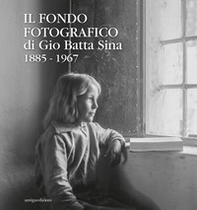 Il fondo fotografico di Gio Batta Sina 1885-1967 - Librerie.coop