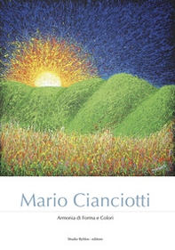 Mario Cianciotti. Armonia di forma e colori - Librerie.coop