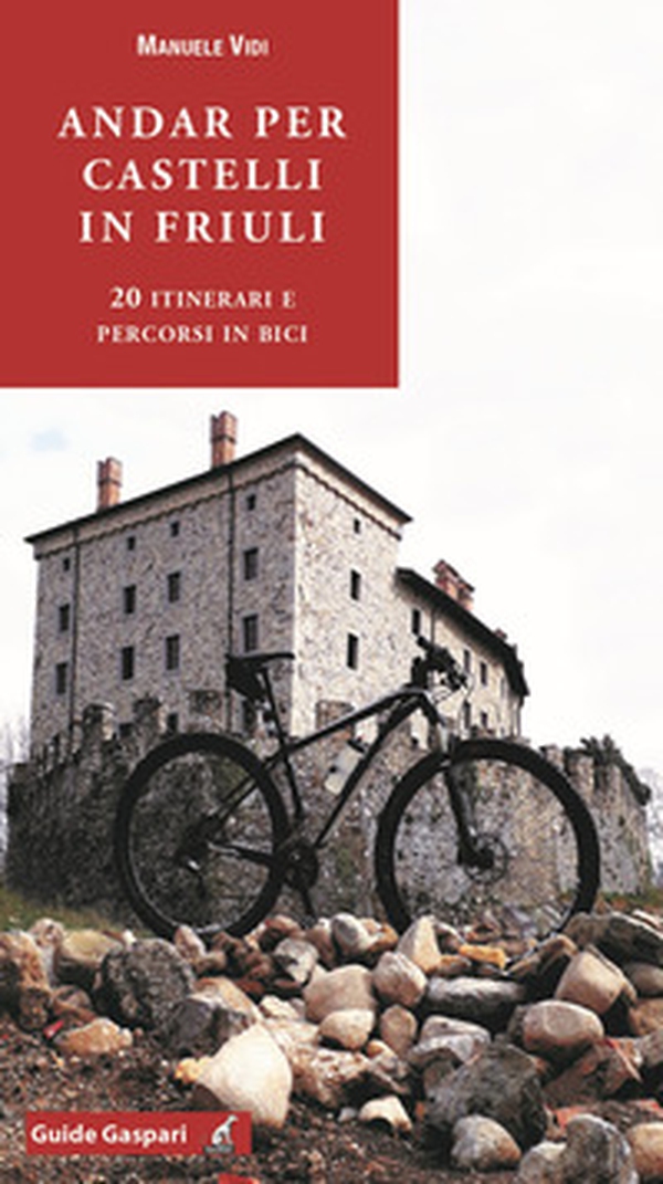 Andar per castelli in Friuli. 20 itinerari e percorsi in bici - Librerie.coop Andar per castelli in Friuli. 20 itinerari e percorsi in bici - Librerie.coop