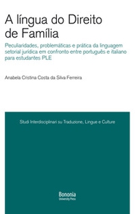 A língua do Direito de Família. Peculiaridades, problemáticas e prática da linguagem setorial jurídica em confronto entre português e italiano para estudantes PLE - Librerie.coop