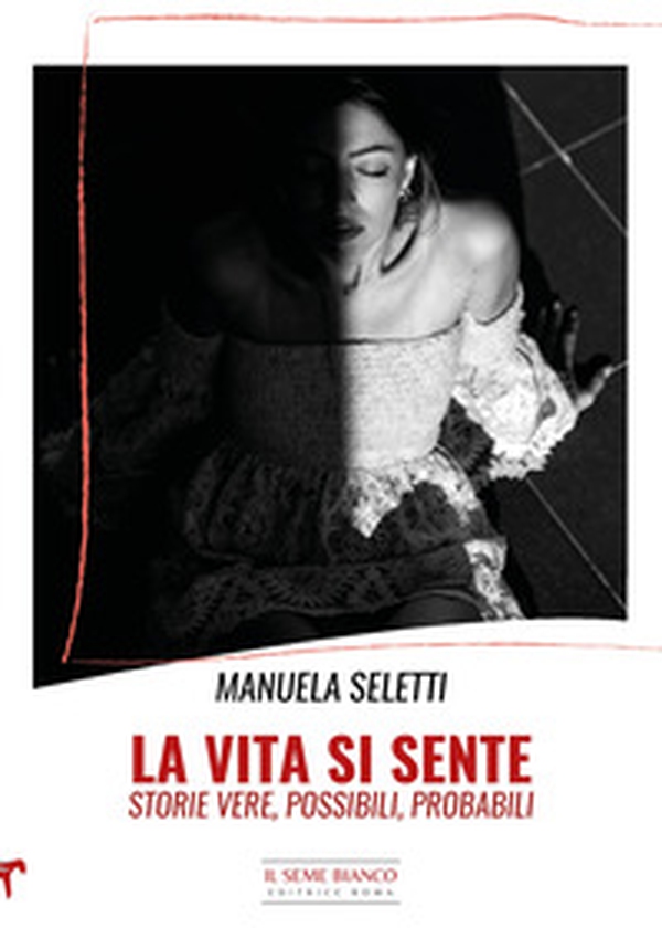 La vita si sente. Storie vere, possibili, probabili - Librerie.coop La vita si sente. Storie vere, possibili, probabili - Librerie.coop