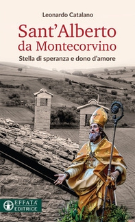 Sant'Alberto da Montecorvino. Stella di speranza e dono d'amore - Librerie.coop