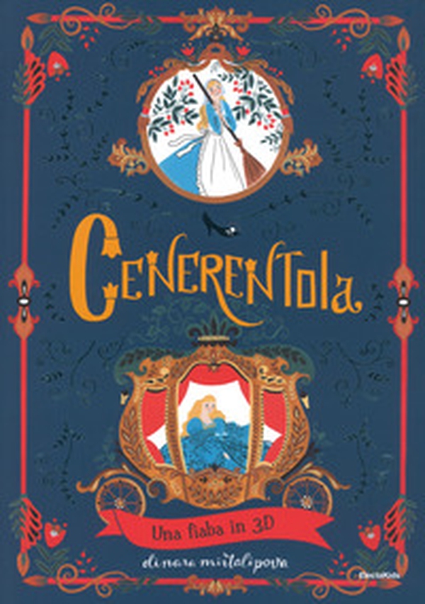 Cenerentola. Una fiaba in 3D - Librerie.coop Cenerentola. Una fiaba in 3D - Librerie.coop