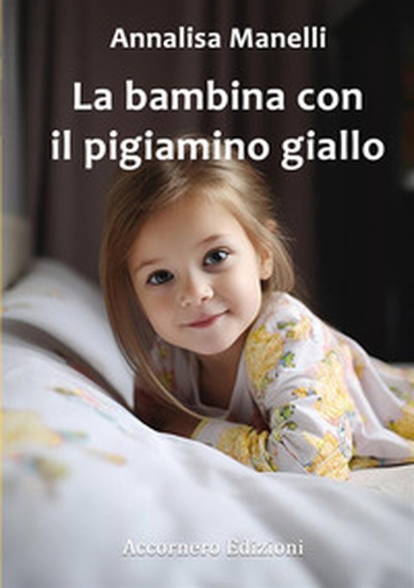 La bambina con il pigiamino giallo. E altri racconti - Librerie.coop La bambina con il pigiamino giallo. E altri racconti - Librerie.coop