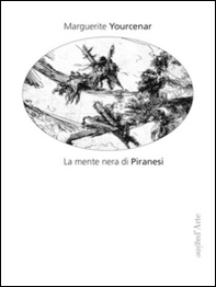 La mente nera di Piranesi - Librerie.coop