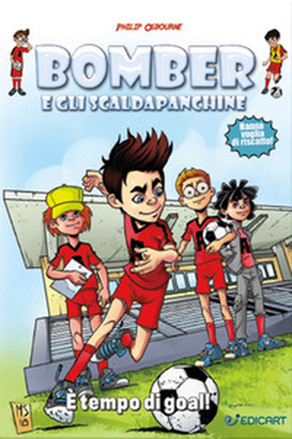 È tempo di goal! Bomber e gli scaldapanchine - Librerie.coop È tempo di goal! Bomber e gli scaldapanchine - Librerie.coop