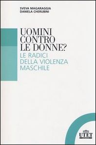 Uomini contro le donne? Le radici della violenza maschile - Librerie.coop