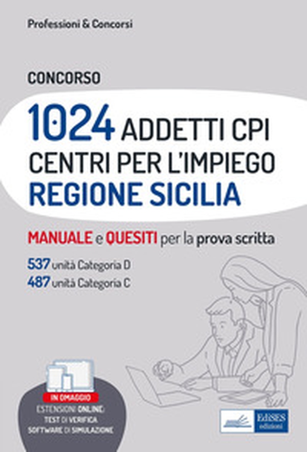 Concorso 1024 addetti Centri per l'impiego (CPI) Regione Sicilia. Manuale e quesiti per la prova scritta - Librerie.coop Concorso 1024 addetti Centri per l'impiego (CPI) Regione Sicilia. Manuale e quesiti per la prova scritta - Librerie.coop