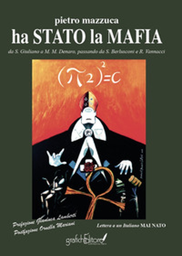 Ha stato la mafia. Da Salvatore Giuliano a Matteo Messina Denaro passando da S. Berlusconi e R. Vannacci - Librerie.coop Ha stato la mafia. Da Salvatore Giuliano a Matteo Messina Denaro passando da S. Berlusconi e R. Vannacci - Librerie.coop