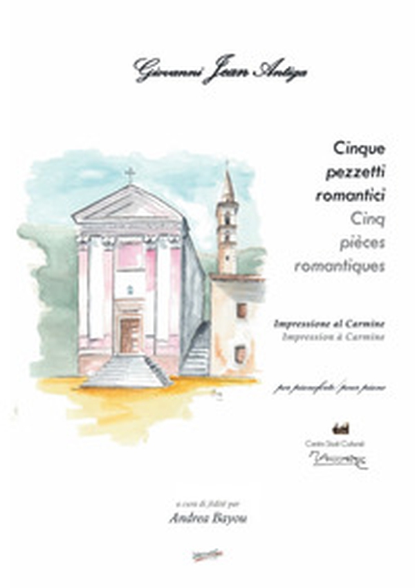 Giovanni Jean Antiga. Cinque pezzetti romantici. Impressione al Carmine - Librerie.coop Giovanni Jean Antiga. Cinque pezzetti romantici. Impressione al Carmine - Librerie.coop