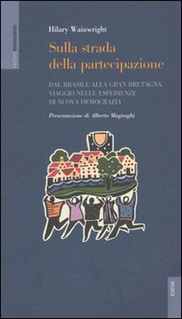 Sulla strada della partecipazione. Dal Brasile alla Gran Bretagna, viaggio nelle esperienze di nuova democrazia - Librerie.coop Sulla strada della partecipazione. Dal Brasile alla Gran Bretagna, viaggio nelle esperienze di nuova democrazia - Librerie.coop