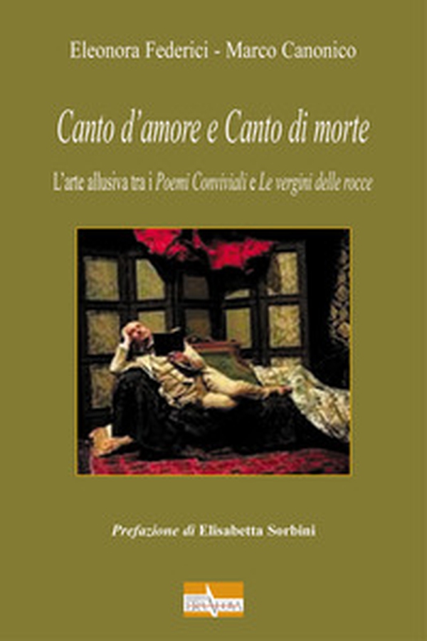 Canto d'amore e canto di morte. L'arte allusiva tra i «Poemi Conviviali» e «Le vergini delle rocce» - Librerie.coop Canto d'amore e canto di morte. L'arte allusiva tra i «Poemi Conviviali» e «Le vergini delle rocce» - Librerie.coop