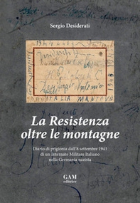 La Resistenza oltre le montagne. Diario di prigionia dall'8 settembre 1943 di un Internato Militare Italiano nella Germania nazista - Librerie.coop La Resistenza oltre le montagne. Diario di prigionia dall'8 settembre 1943 di un Internato Militare Italiano nella Germania nazista - Librerie.coop