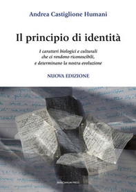Il principio di identità. I caratteri biologici e culturali che ci rendono riconoscibili e determinano la nostra evoluzione - Librerie.coop Il principio di identità. I caratteri biologici e culturali che ci rendono riconoscibili e determinano la nostra evoluzione - Librerie.coop