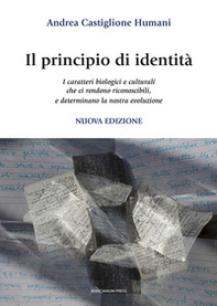 Il principio di identità. I caratteri biologici e culturali che ci rendono riconoscibili e determinano la nostra evoluzione - Librerie.coop