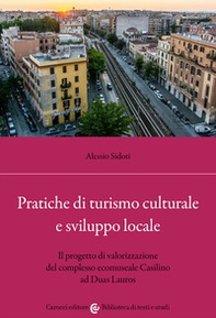 Pratiche di turismo culturale e sviluppo locale. Il progetto di valorizzazione del complesso ecomuseale Casilino ad Duas Lauros - Librerie.coop