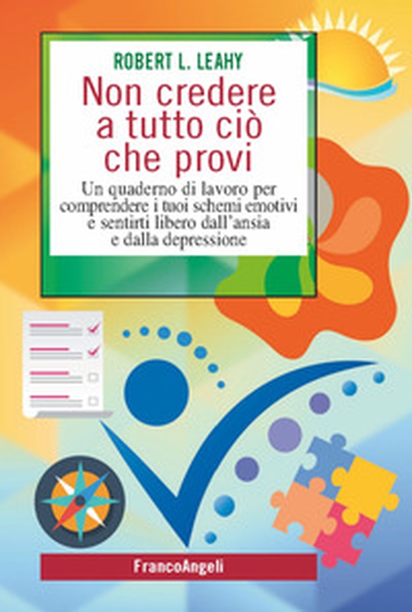 Non credere a tutto ciò che provi. Un quaderno di lavoro per comprendere i tuoi schemi emotivi e sentirti libero dall'ansia e dalla depressione - Librerie.coop Non credere a tutto ciò che provi. Un quaderno di lavoro per comprendere i tuoi schemi emotivi e sentirti libero dall'ansia e dalla depressione - Librerie.coop