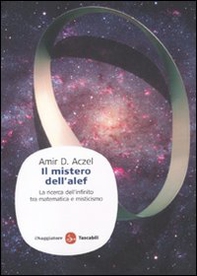 Il mistero dell'alef. La ricerca dell'infinito tra matematica e misticismo - Librerie.coop Il mistero dell'alef. La ricerca dell'infinito tra matematica e misticismo - Librerie.coop